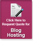 Click here to request quote for Blog Hosting