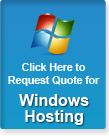 Click here to request quote for Windows Hosting